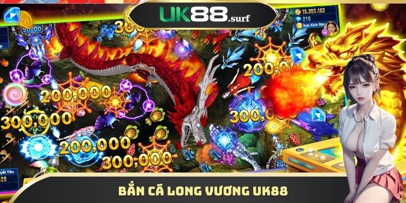 Bắn Cá Long Vương UK88