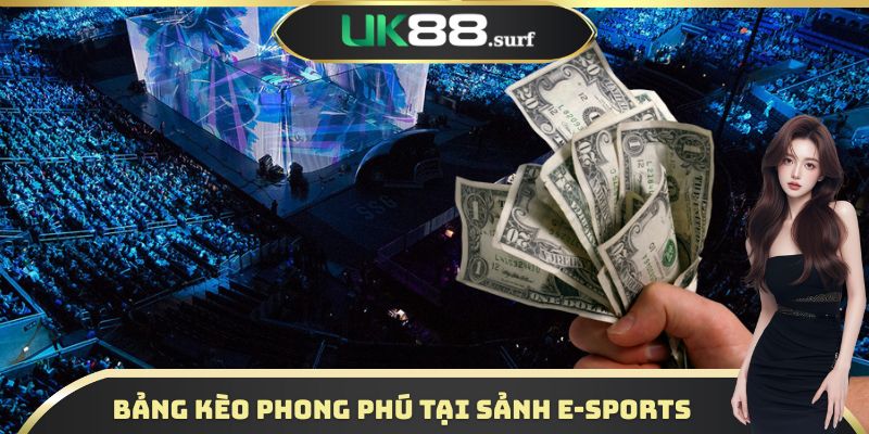 Bảng kèo phong phú tại sảnh E-sports