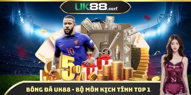 Bóng Đá UK88 - Bộ Môn Kịch Tính Cho Người Hâm Mộ Thể Thao