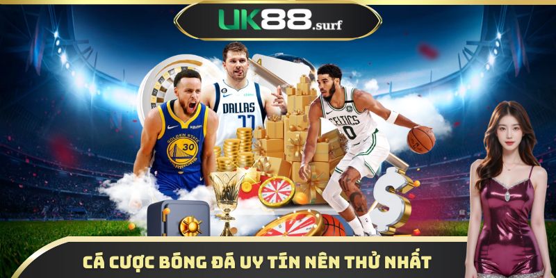 Cá cược bóng đá uy tín nên thử nhất
