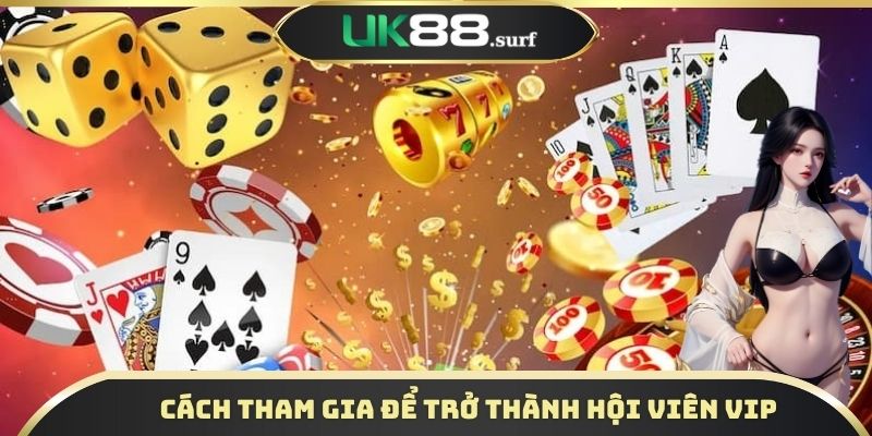 Quy trình chi tiết để gia nhập hàng ngũ VIP