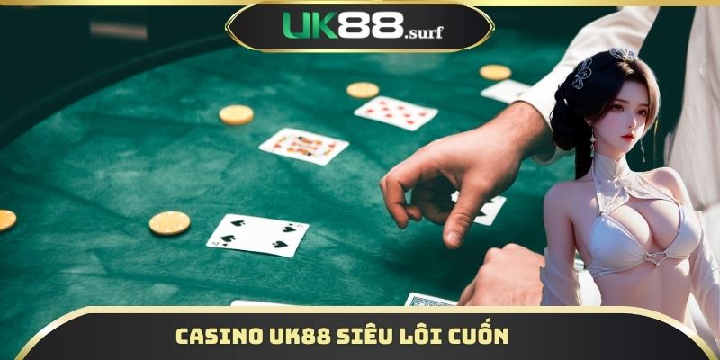 Casino UK88 siêu lôi cuốn