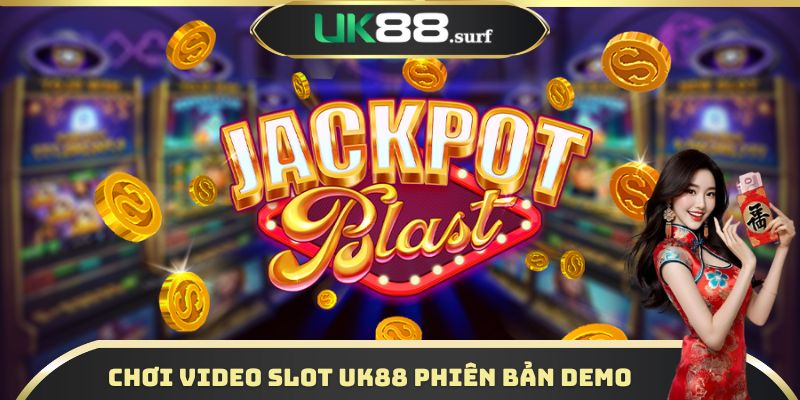 Chơi Video Slot UK88 phiên bản Demo