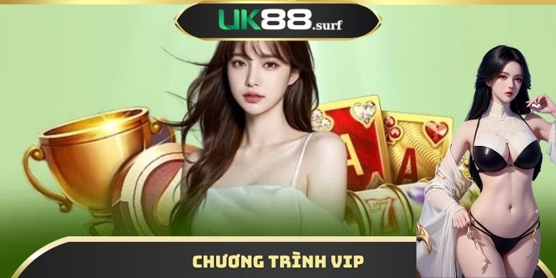 Chương Trình Vip UK88 – Chạm Đỉnh Đặc Quyền Siêu Cấp