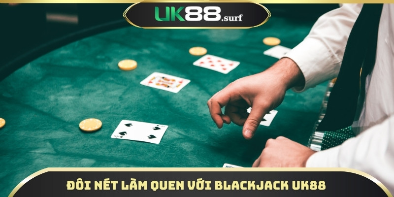 Đôi nét làm quen với Blackjack UK88