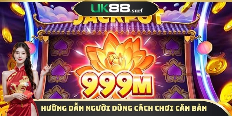 Hướng dẫn người dùng cách chơi căn bản