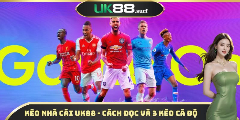 Kèo Nhà Cái UK88