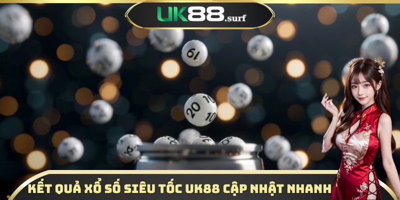 Kết quả xổ số siêu tốc UK88 cập nhật nhanh