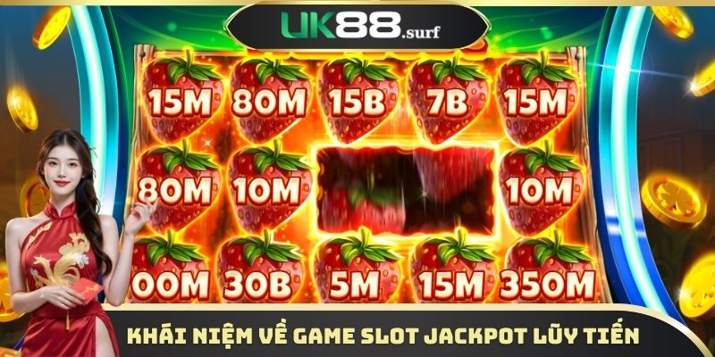 Khái niệm về các game slot Jackpot lũy tiến UK88