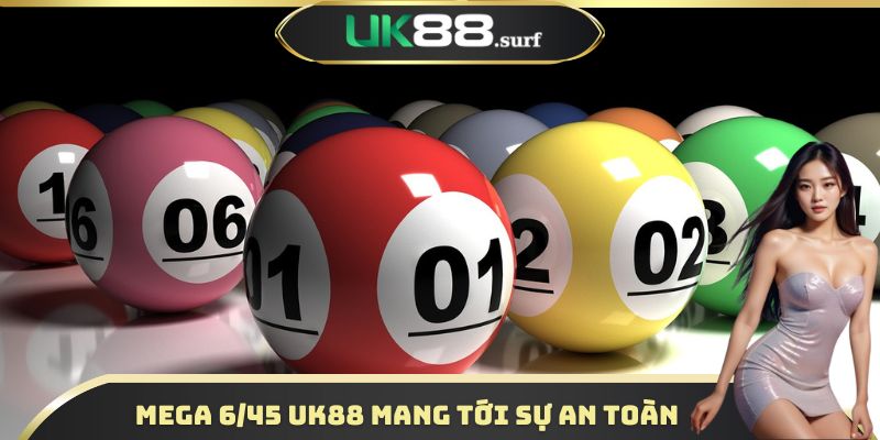 Mega 6/45 UK88 mang tới sự an toàn