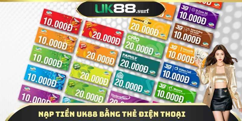 Nạp tiền UK88 đơn giản bằng thẻ điện thoại