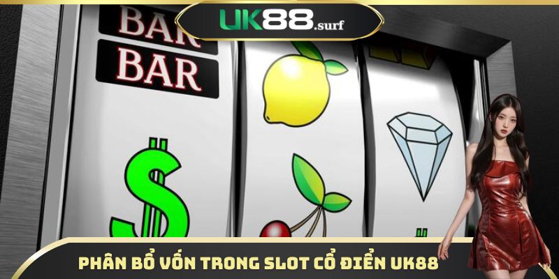 Phân bổ vốn trong Slot cổ điển UK88