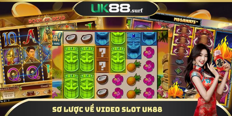 Sơ lược về Video Slot UK88