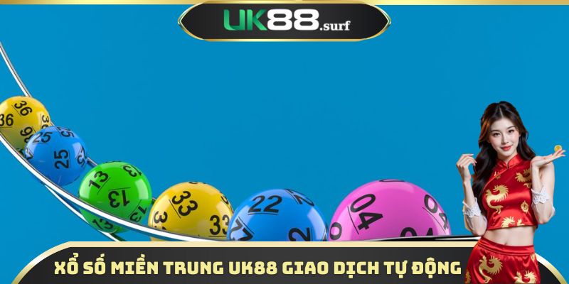 Xổ số miền Trung UK88 giao dịch tự động